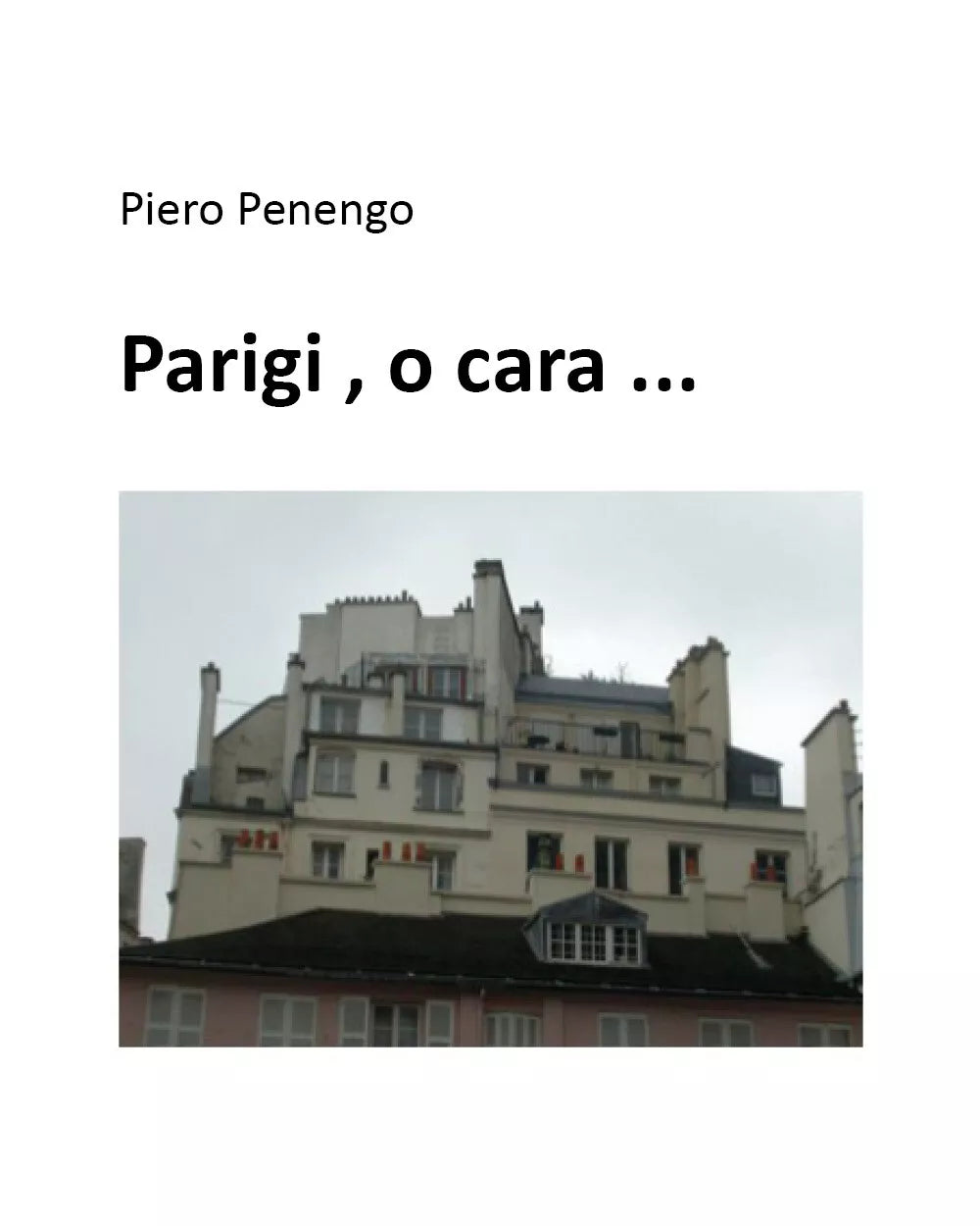 Parigi , o cara ... di Piero Penengo, 2021, Youcanprint