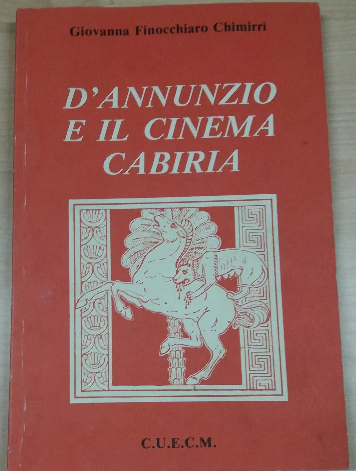 D ANNUNZIO E IL CINEMA CABIRIA - GIOVANNA F. CHIMIRI - C.U.E.C.M. - 1990 - M