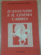 D ANNUNZIO E IL CINEMA CABIRIA - GIOVANNA F. CHIMIRI - C.U.E.C.M. - 1990 - M
