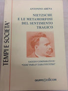 Nietzsche e le metamorfosi del sentimento tragico - Antonino Arena, 1999,
