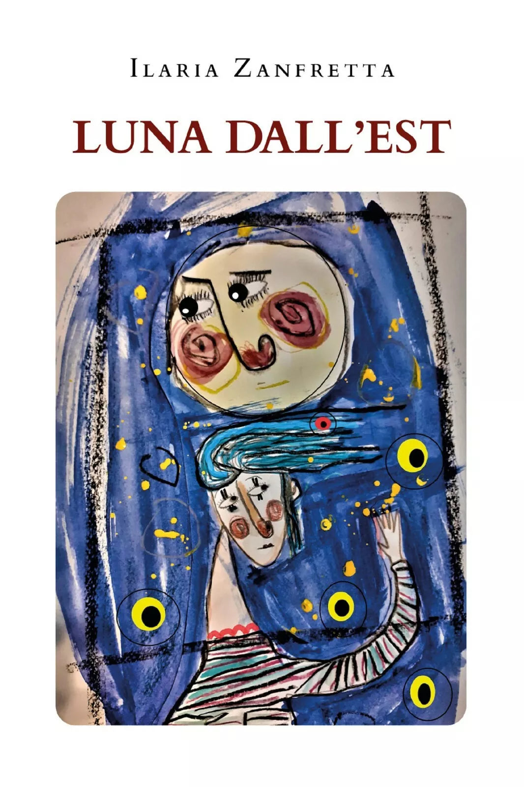 Luna dall’Est di Ilaria Zanfretta, 2021, Youcanprint