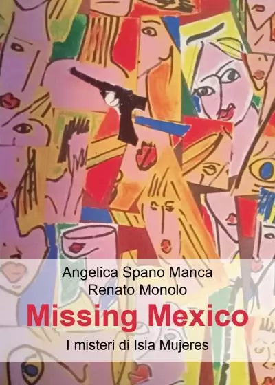Missing Mexico I misteri di Isla Mujeres di Angelica Spano Manca