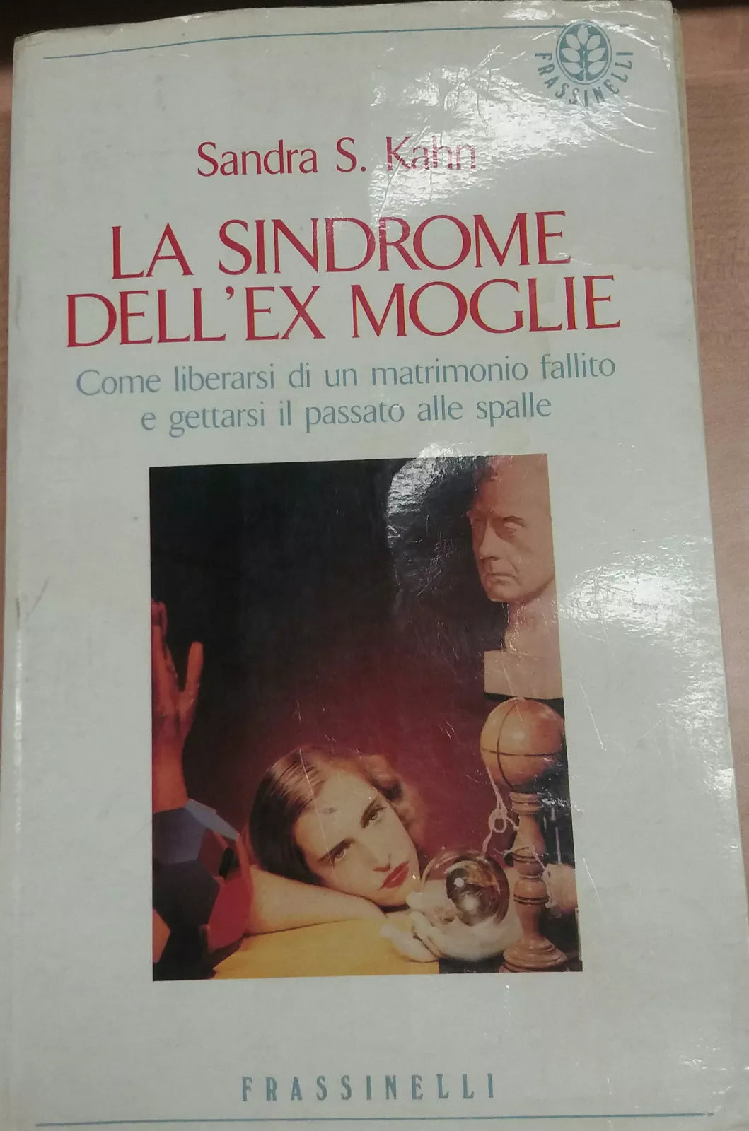 LA SINDROME DELL'EX MOGLIE - SANDRA S. KAHN - FRASSINELLI - 1990 - M