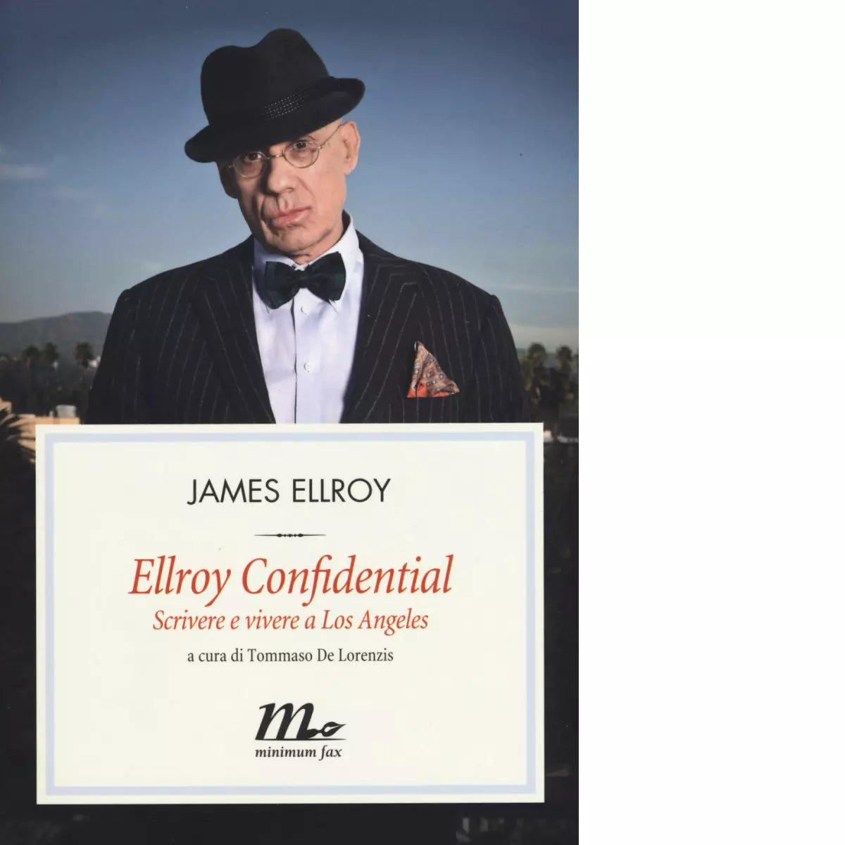 Ellroy confidential Scrivere e vivere a Los Angeles di James Ellroy