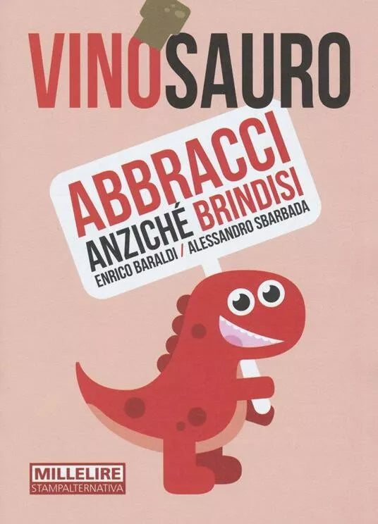 Vinosauro Abbracci anzich brindisi di Enrico Baraldi