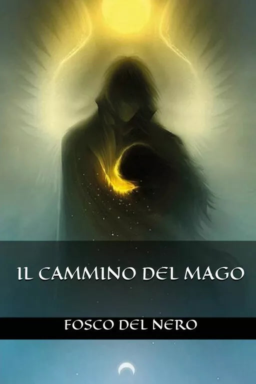 Il cammino del mago di Fosco Del Nero, 2018, Youcanprint
