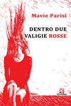 Dentro due valigie rosse di Mavie C. Parisi, Algra Editore