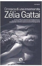 Cronaca di una innamorata - Zelia Gattai, 2005, Cavallo Di Ferro