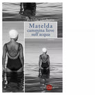 Matelda cammina lieve sull acqua di Daniela Cicchetta