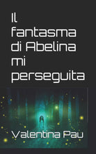 Il fantasma di Abelina mi perseguita