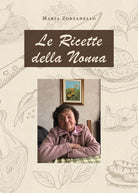 Le ricette della nonna di Maria Zorzanello, 2020, Youcanprint