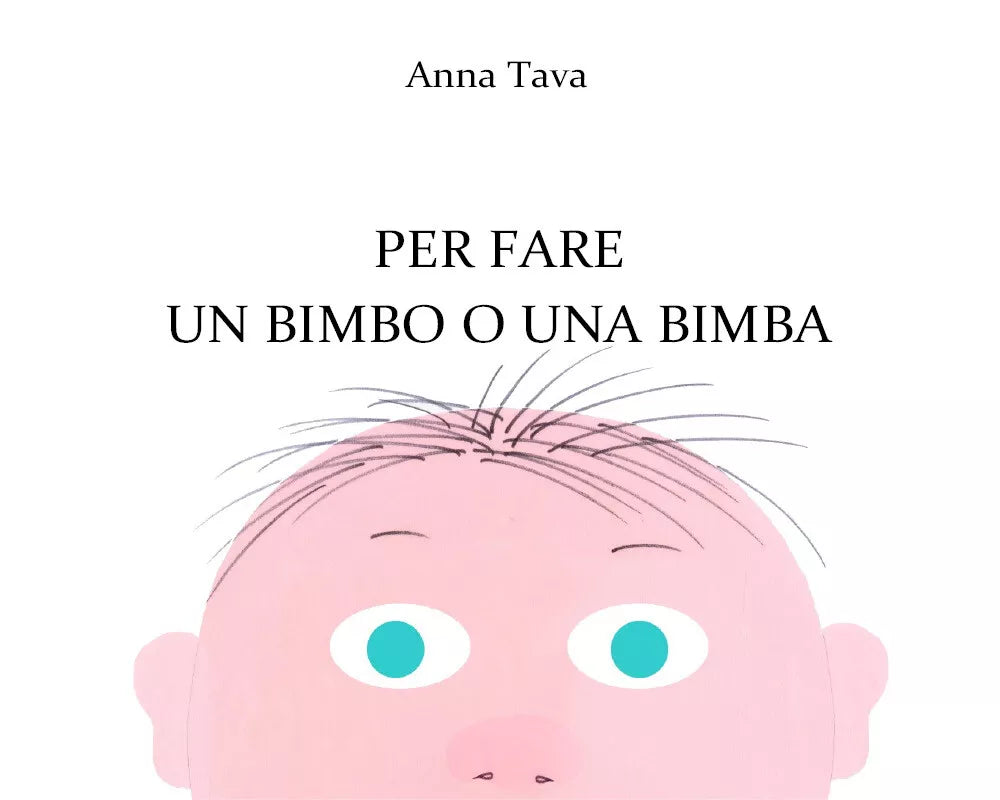 Per fare un bimbo o una bimba. Ediz. a colori di Anna Tava, 2021, Youcanprint