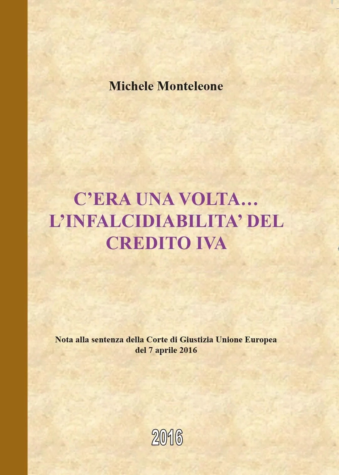 C’era una volta … l’infalcidiabilita del credito IVA, Michele Monteleone, 2016