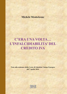 C’era una volta … l’infalcidiabilita del credito IVA, Michele Monteleone, 2016