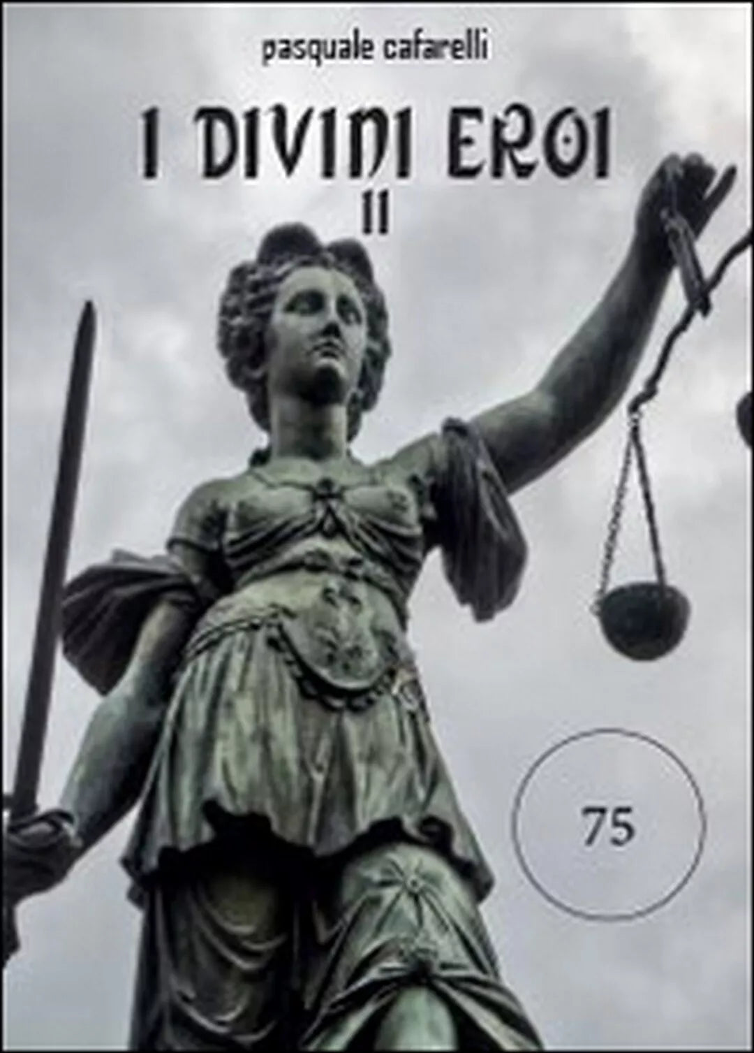 I divini eroi Vol.2 di Pasquale Cafarelli, 2014, Youcanprint