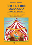 Ioio e il circo della gioia. Libro del docente - Marilena Toninelli, 2017 - P