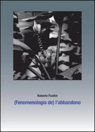 Fenomenologia de l’abbandono. Sette piani di separazione di Roberto Fustini,