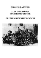 Alle origini del Socialismo Ligure di Giovanni Artero