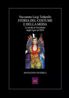 Storia del costume e della moda V La moda in Occidente dagli Egizi al 2020 di N
