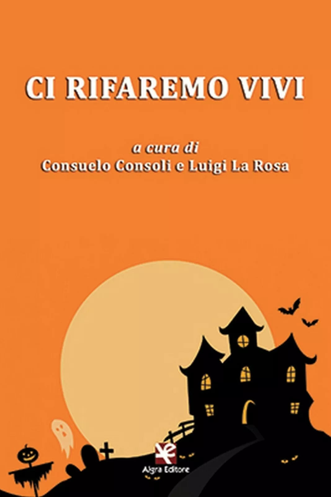 Ci rifaremo vivi di Luigi La Rosa, Algra Editore