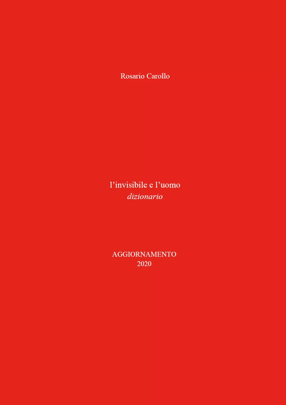 L’Invisibile e l’Uomo, aggiornamento 2020 di Rosario Carollo, 2021, Youcanprin