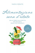 Alimentazione sana d’estate. Dalla teoria alla pratica per una dieta senza cibi