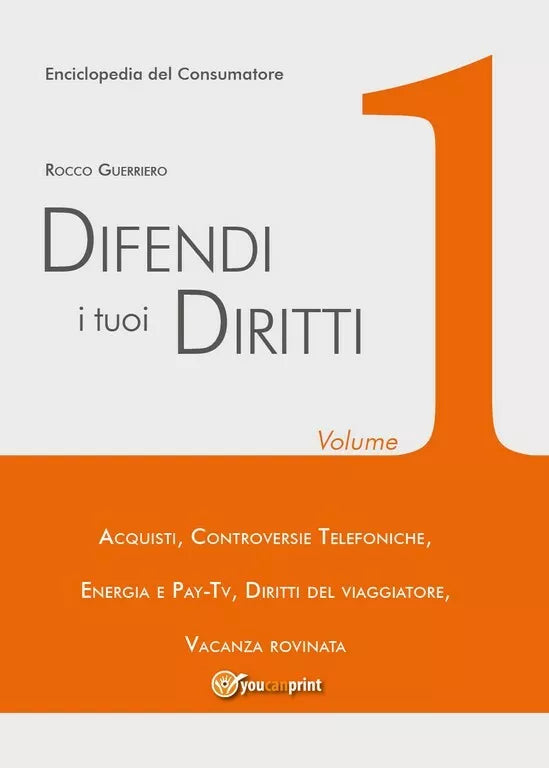 Difendi i tuoi diritti - Vol.1 di Rocco Guerriero, 2018, Youcanprint