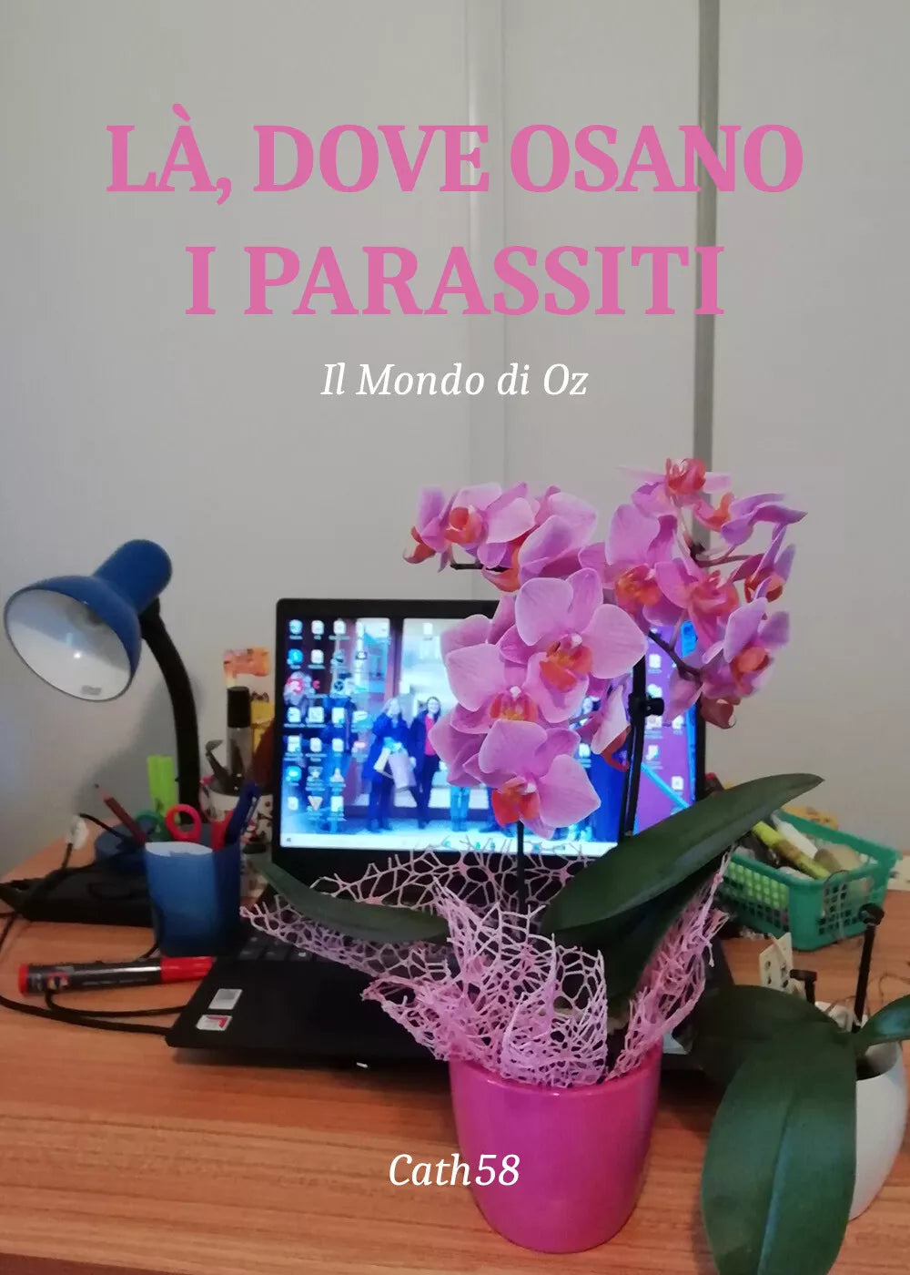 La, dove osano i parassiti di Cath58, 2021, Youcanprint