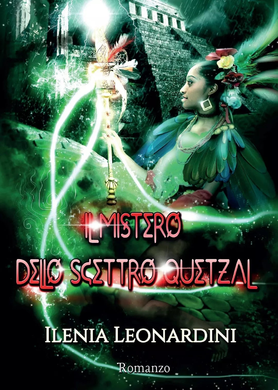 Il mistero dello Scettro Quetzal di Ilenia Leonardini, 2017, Youcanprint