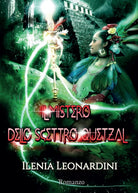 Il mistero dello Scettro Quetzal di Ilenia Leonardini, 2017, Youcanprint