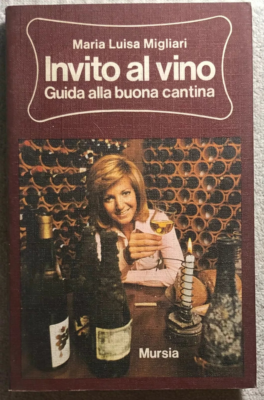 Invito al vino - Guida alla buona cantina di Maria Luisa Migliari, 1974, Mursi