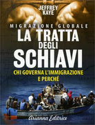 a tratta degli schiavi. Chi governa l’immigrazione e perche di Jeffrey Kaye, 20