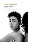 Legno verde Educazione sentimentale di un adolescente di Cosimo Argentina
