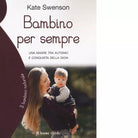 Bambino per sempre di Kate Swenson