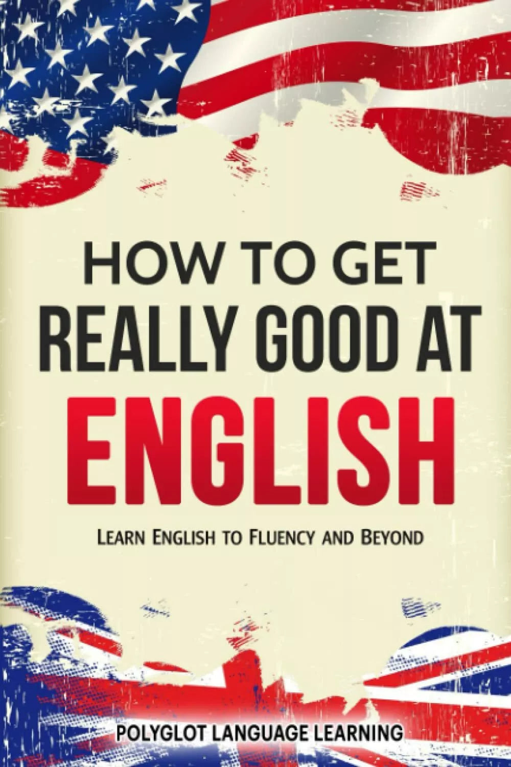 English How to Get Really Good at English