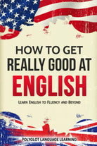 English How to Get Really Good at English