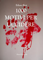1000 motivi per uccidere di Ethan Riot, 2021, Youcanprint