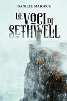 Le voci di Sethwell di Daniele Maiorca, 2021, Youcanprint