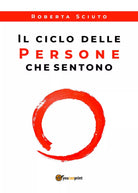 Il ciclo delle persone che sentonO di Roberta Sciuto, 2018, Youcanprint