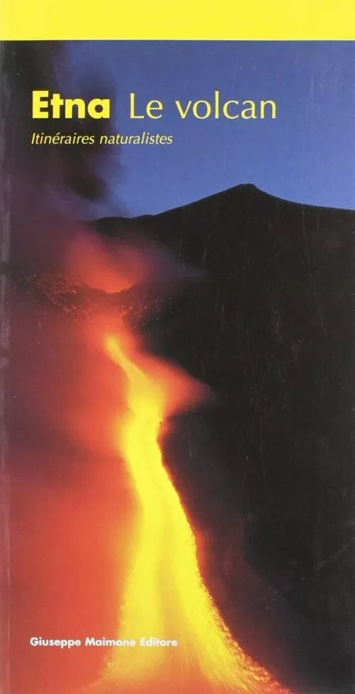 Etna Le volcan Itineraires naturalistique di Salvatore Arcidiacono