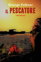Il pescatore di George Falkner, 2020, Youcanprint