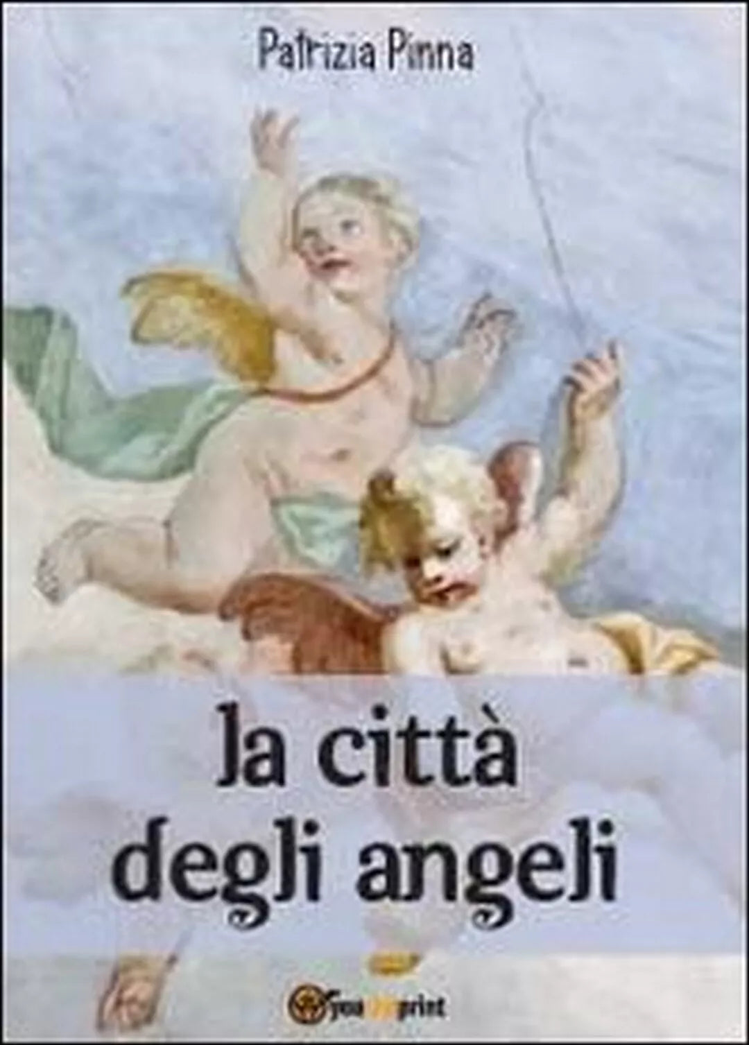 La citta degli angeli di Patrizia Pinna, 2012, Youcanprint