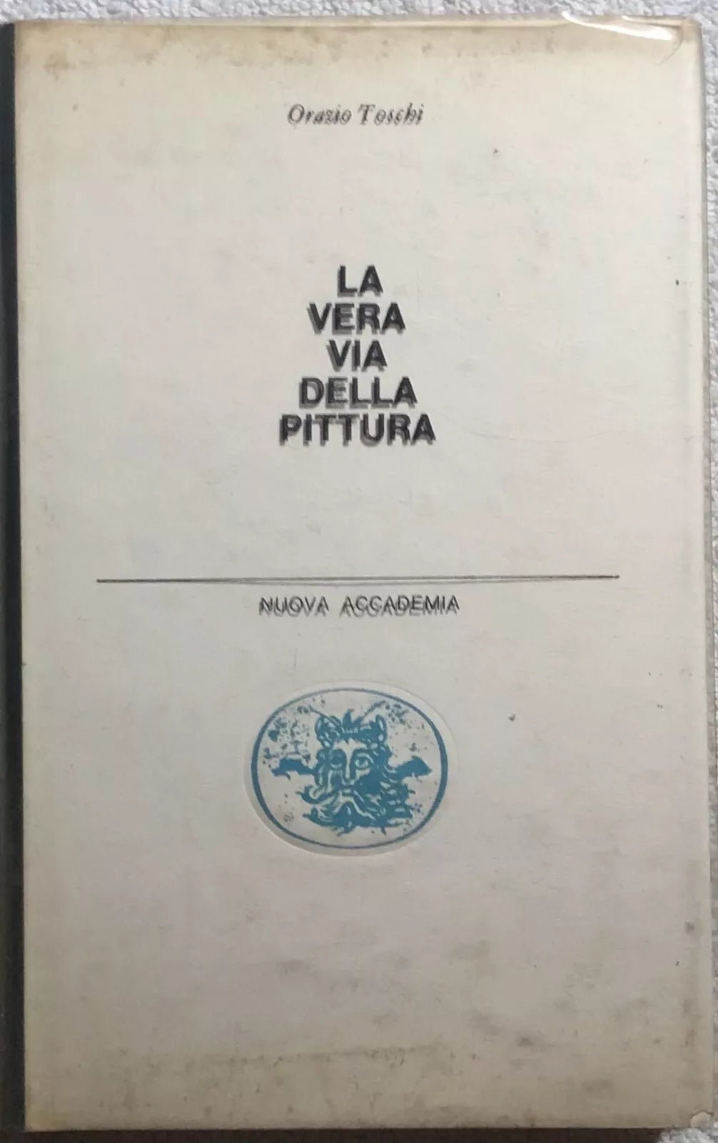 La vera via della pittura di Orazio Toschi, 1960, Nuova Accademia Editrice