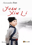 Yuan e Xin Li di Alessandro Fort, 2017, Youcanprint