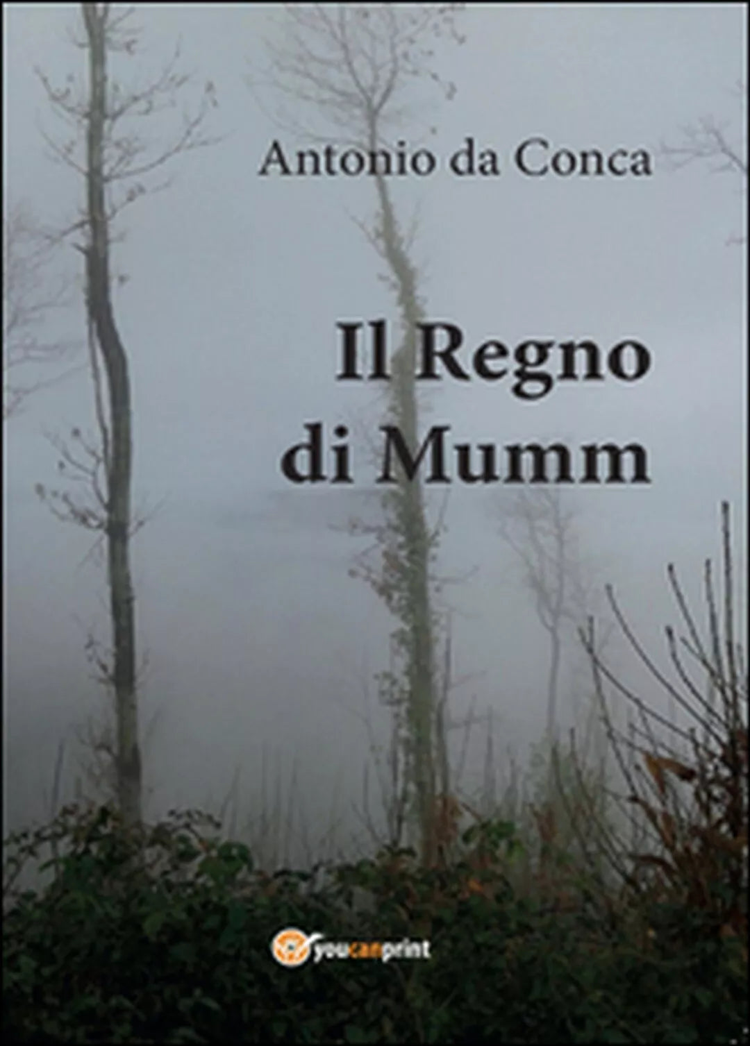 Il Regno di Mumm di Antonio Da Conca, 2016, Youcanprint