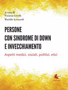 Persone con sindrome di down e invecchiamento: Aspetti medici, sociali, politici