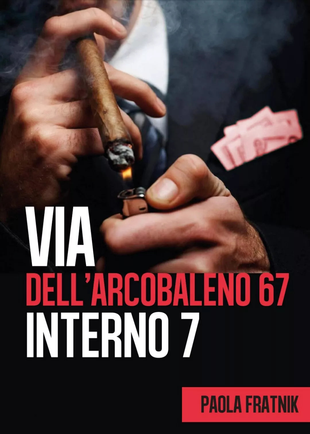 Via dell’Arcobaleno 67 Interno 7 di Paola Fratnik, 2018, Youcanprint