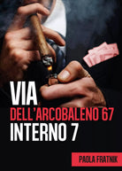Via dell’Arcobaleno 67 Interno 7 di Paola Fratnik, 2018, Youcanprint