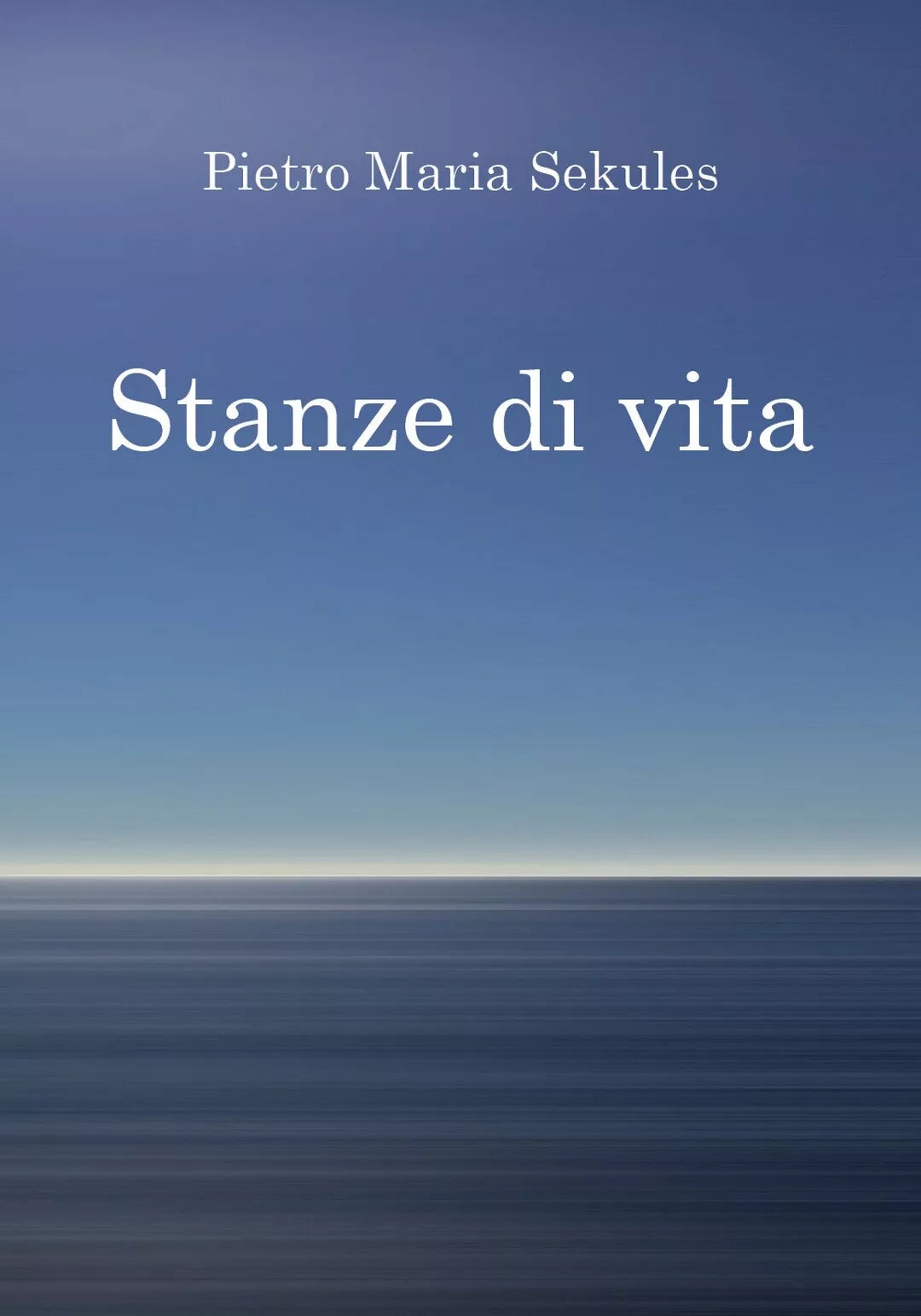 Stanze di vita di Pietro Maria Sekules, 2020, Youcanprint