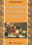La storia non raccontata di gesu di Giancarlo Rosati, 2019, Om Edizioni - ER